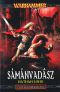 [Felix és Gotrek 11] • Sámánvadász